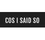 Cos I Said So Cos I Said So
